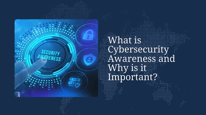 What is Cybersecurity Awareness and Why is it Important?
